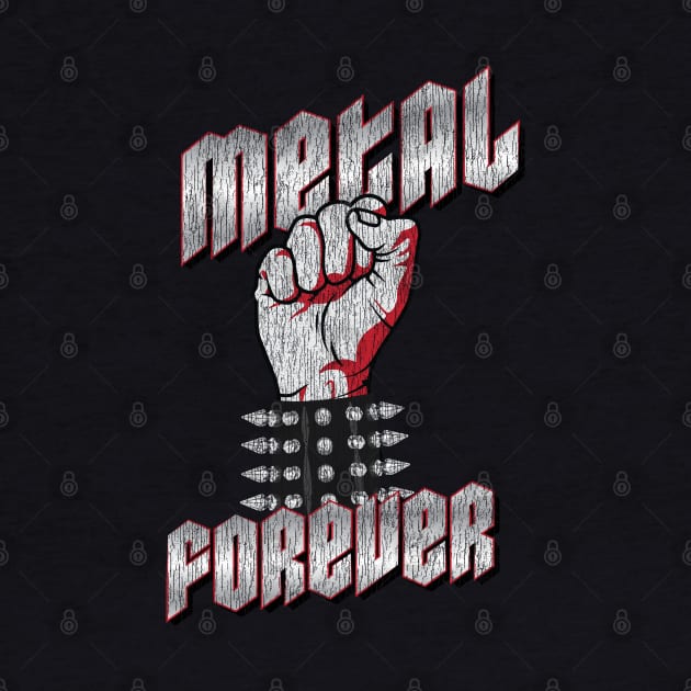 Metal Forever - Heavy Metal Raised Fist by Vector Deluxe